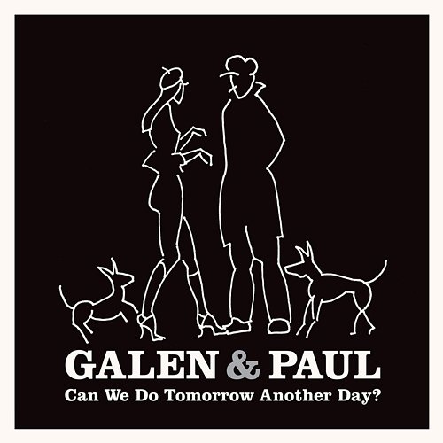 Can We Do Tomorrow Another Day? Galen & Paul, Galen Ayers, Paul Simonon