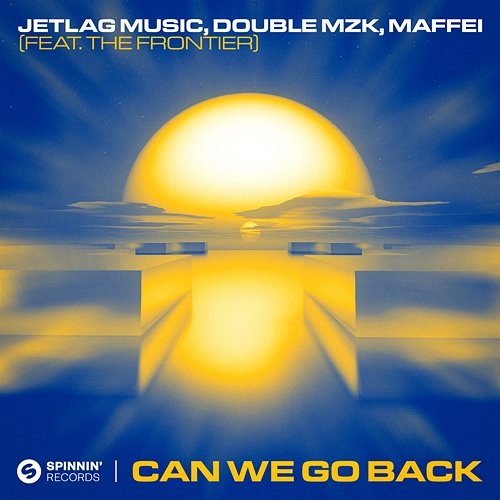 Can We Go Back Jetlag Music, Double MZK, Maffei feat. The Frontier