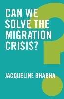 Can We Solve the Migration Crisis? Bhabha Jacqueline