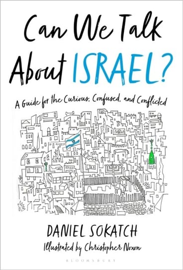 Can We Talk About Israel?: A Guide for the Curious, Confused, and Conflicted Daniel Sokatch