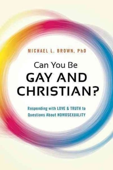 Can You be Gay and Christian? Brown Michael L.
