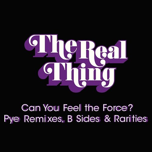 Can You Feel the Force?: Pye Remixes, B Sides & Rarities The Real Thing