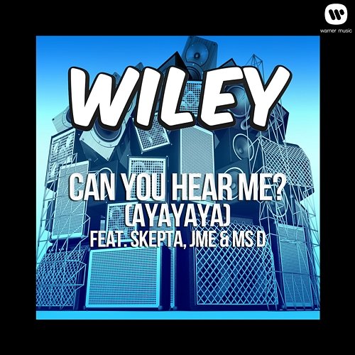 Can You Hear Me? (ayayaya) Wiley feat. JME, Ms D, Skepta
