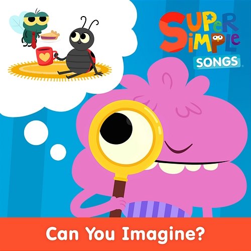 Can You Imagine? Super Simple Songs