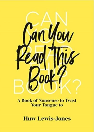 Can You Read This Book?: A Book of Nonsense to Twist Your Tongue To Lewis-Jones Huw