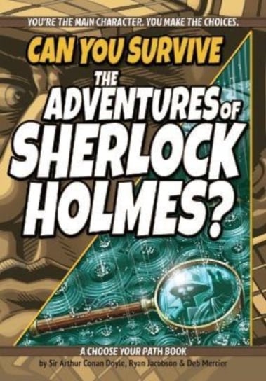 Can You Survive the Adventures of Sherlock Holmes?: A Choose Your Path Book Ryan Jacobson