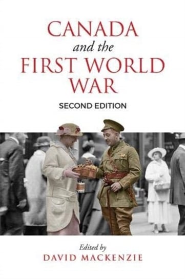 Canada and the First World War Mackenzie David