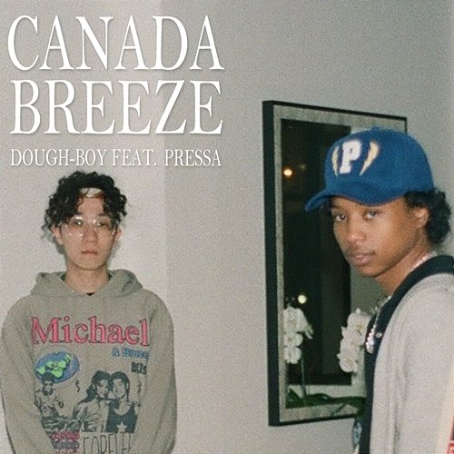 Canada Breeze Dough-Boy feat. Pressa