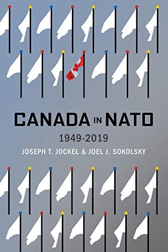 Canada in NATO, 1949-2019 Joseph T. Jockel, Joel J. Sokolsky