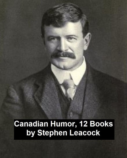 Canadian Humor, 12 Books Leacock Stephen