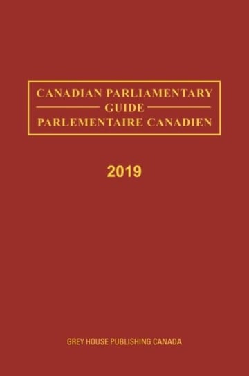 Canadian Parliamentary Guide, 2019 - Opracowanie Zbiorowe | Książka W Empik