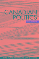 Canadian Politics, Sixth Edition Bickerton James