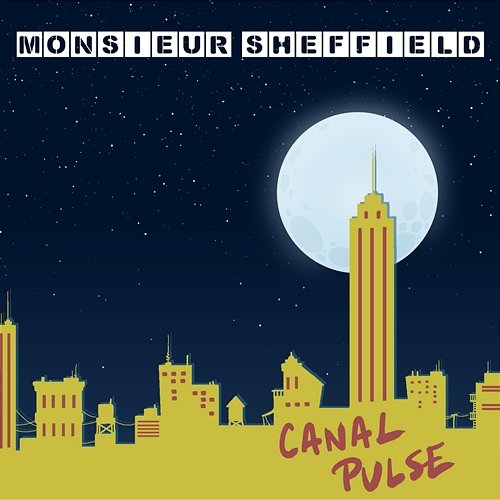 Canal Pulse Monsieur Sheffield