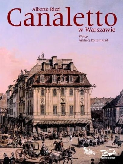 Canaletto w Warszawie Rizzi Alberto