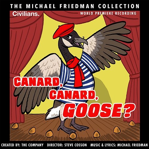 Canard, Canard, Goose? (The Michael Friedman Collection) Michael Friedman, The Civilians