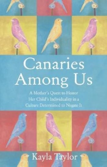 Canaries Among Us: A Mother's Story She Writes Press