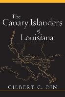 Canary Islanders of Louisiana (Revised) Din Gilbert C.