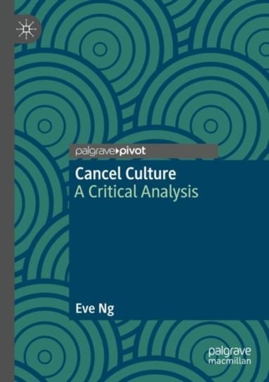 Cancel Culture: A Critical Analysis Springer Nature Switzerland AG