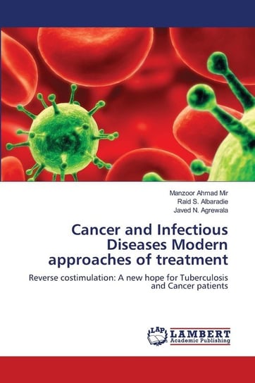 Cancer and Infectious Diseases Modern approaches of treatment Mir Manzoor Ahmad