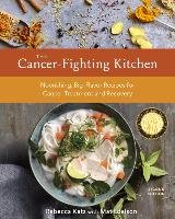 Cancer-Fighting Kitchen, Second Edition Katz Rebecca