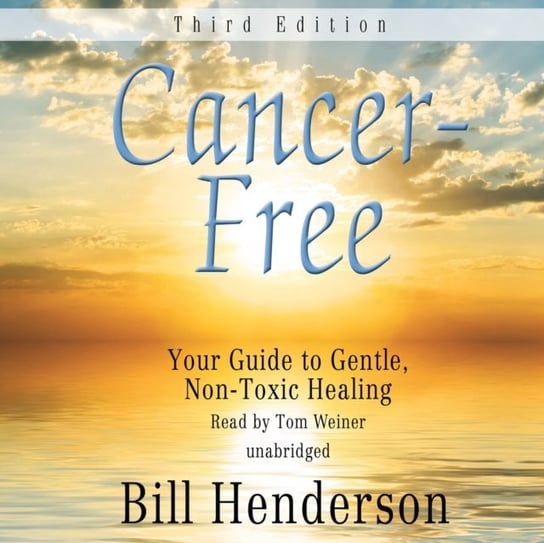 Cancer-Free, Third Edition Henderson Bill