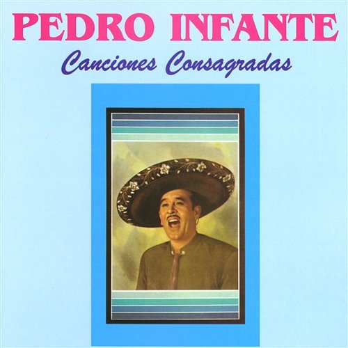 Canciones consagradas Pedro Infante