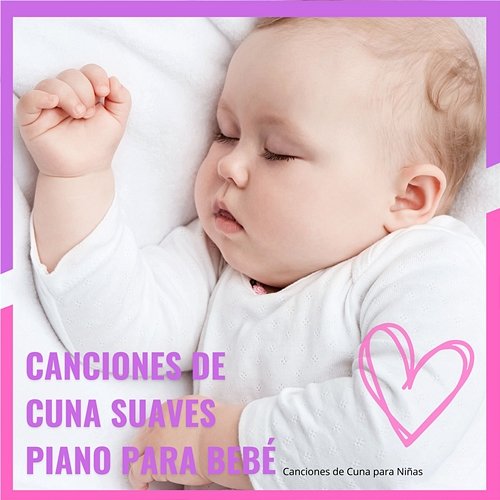 Canciones de Cuna Suaves Piano para Bebé Canciones de Cuna para Niñas