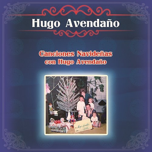 Canciones Navideñas Con Hugo Avendaño Hugo Avendaño