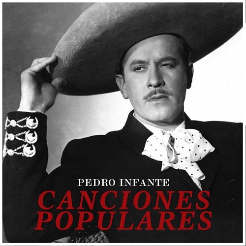 Canciones Populares Pedro Infante