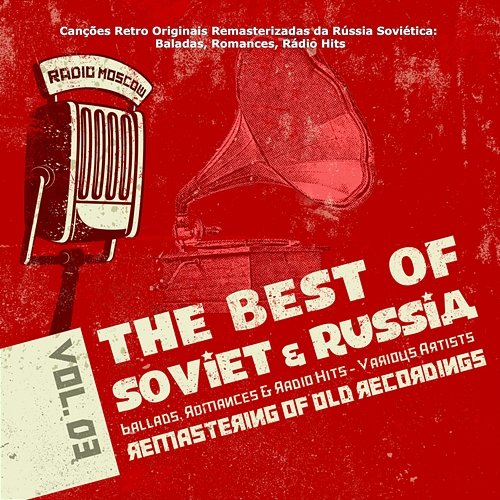 Canções Retro Originais Remasterizadas da Rússia Soviética: Baladas, Romances, Rádio Hits Vol. 03, Ballads, Romances, Radio Hits of Soviet Russia Various Artists