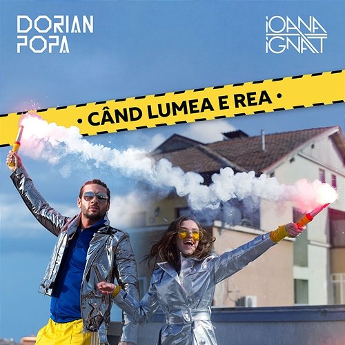 Când lumea e rea Dorian Popa, Ioana Ignat