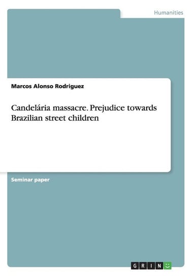 Candelária massacre. Prejudice towards Brazilian street children Alonso Rodriguez Marcos