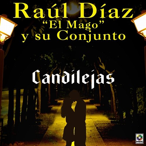 Candilejas Raúl Díaz "El Mago" y Su Conjunto