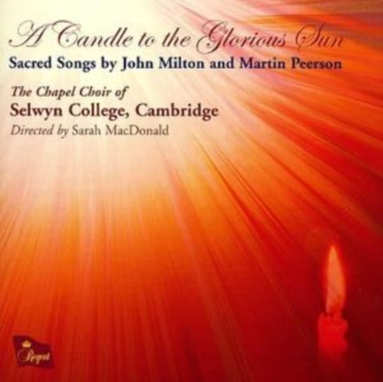 Candle to the Glorious Sun, A (Selwyn College Choir) Regent