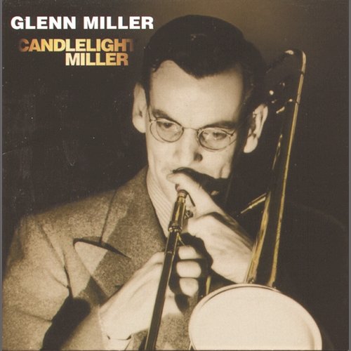 Candlelight Miller The Glenn Miller Orchestra