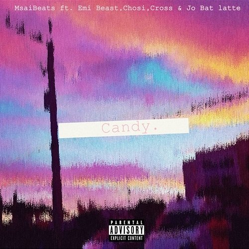 Candy ( ) MsaiBeats feat. Chosi, Cross, Emi Beast, Jo Bat Latte