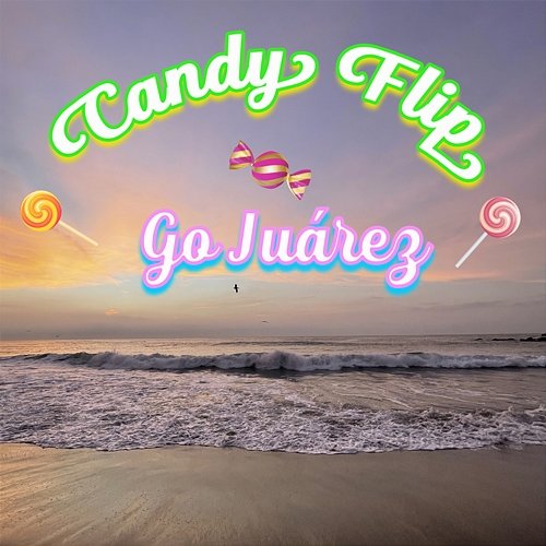 Candy Flip Go Juárez