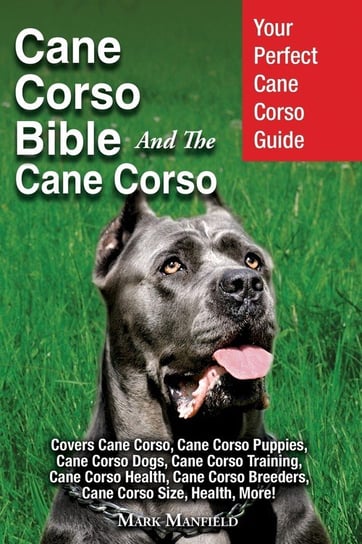 Cane Corso Bible And the Cane Corso Manfield Mark