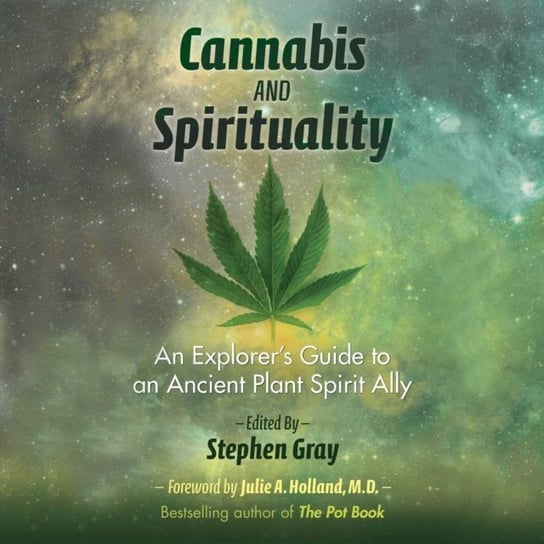 Cannabis and Spirituality Holland Julie, Gray Stephen