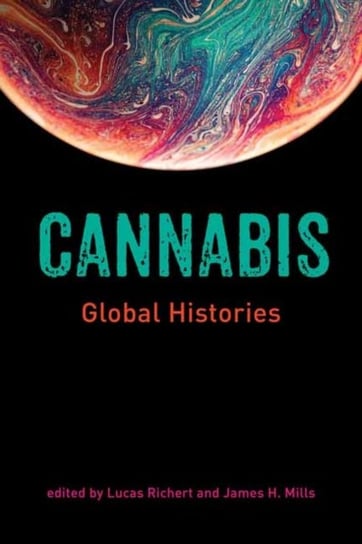 Cannabis. Global Histories Lucas Richert, Jim Mills