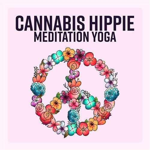 Cannabis Hippie Meditation Yoga Meditation Time Zone, Meditation Music Zone