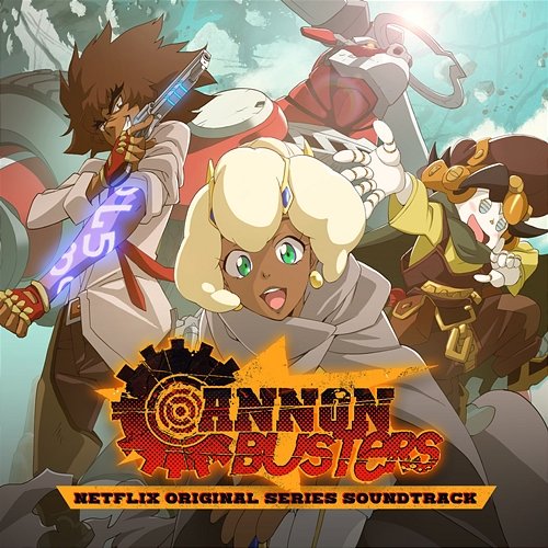 Cannon Busters (Netflix Original Series Soundtrack) Bradley Denniston