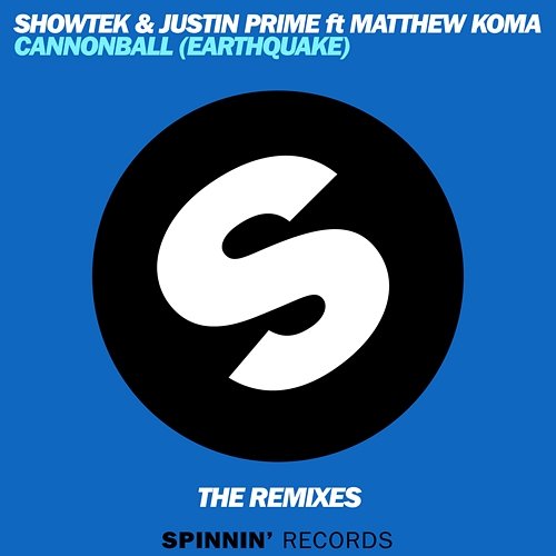 Cannonball (Earthquake) Showtek, Justin Prime feat. Matthew Koma