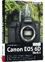 Canon EOS 6D Mark 2 - Für bessere Fotos von Anfang an! Sanger Kyra, Sanger Christian