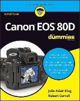 Canon EOS 80D For Dummies King Julie Adair, Correll Robert
