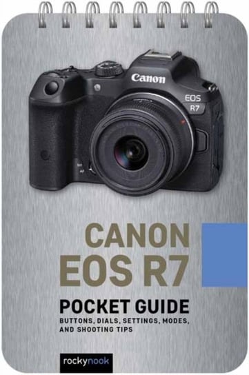 Canon EOS R7: Pocket Guide Rocky Nook