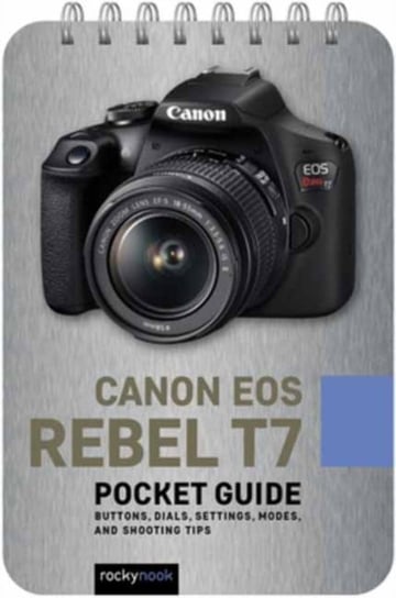 Canon EOS Rebel T7 Pocket Guide Rocky Nook