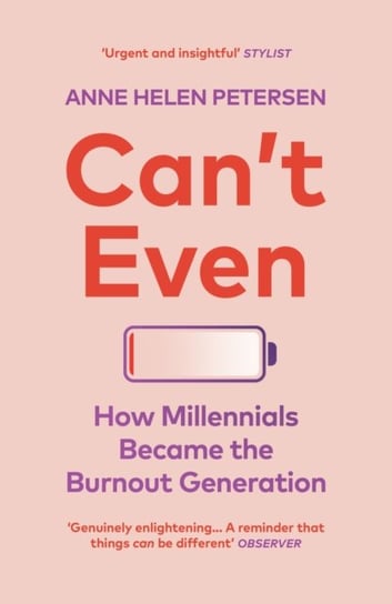 Cant Even. How Millennials Became the Burnout Generation Petersen Anne Helen