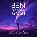 Cant You See Ben Van Gosh