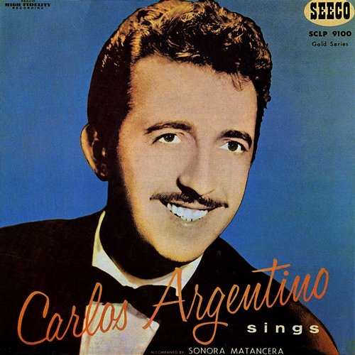 Canta Carlos Argentino CARLOS ARGENTINO, La Sonora Matancera